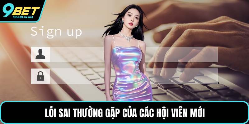 Lỗi sai thường gặp của các hội viên mới