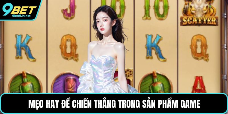 Mẹo hay để chiến thắng trong sản phẩm game