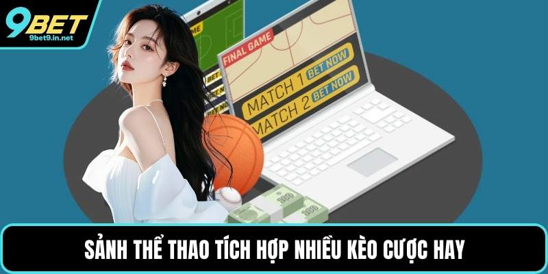 Sảnh thể thao tích hợp nhiều kèo cược hay