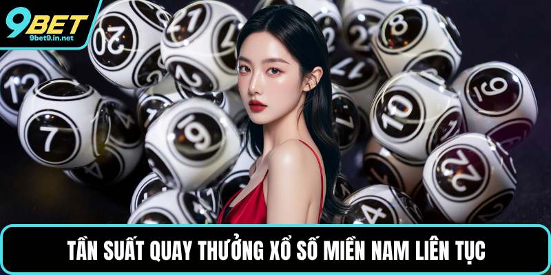 Tần suất quay thưởng xổ số miền nam liên tục