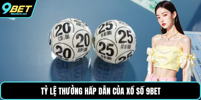 Tỷ lệ thưởng hấp dẫn của xổ số 9BET
